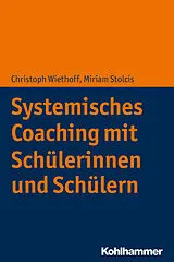 E-Book (pdf) Systemisches Coaching mit Schülerinnen und Schülern von Christoph Wiethoff, Miriam Stolcis