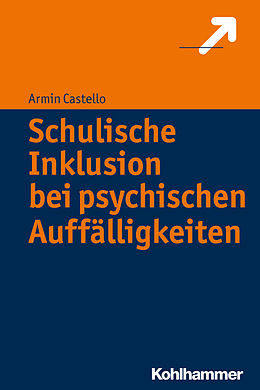 E-Book (epub) Schulische Inklusion bei psychischen Auffälligkeiten von Armin Castello