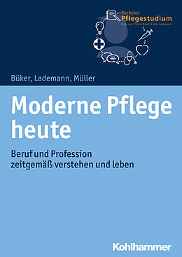 Kartonierter Einband Moderne Pflege heute von Christa Büker, Julia Lademann, Klaus Müller