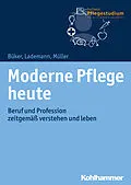 E-Book (pdf) Moderne Pflege heute von Christa Büker, Julia Lademann, Klaus Müller