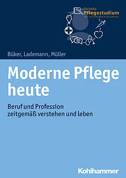 E-Book (pdf) Moderne Pflege heute von Christa Büker, Julia Lademann, Klaus Müller