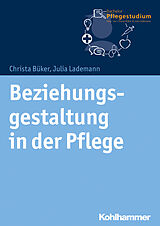 E-Book (pdf) Beziehungsgestaltung in der Pflege von Christa Büker, Julia Lademann