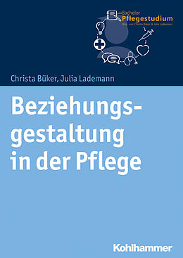 E-Book (pdf) Beziehungsgestaltung in der Pflege von Christa Büker, Julia Lademann