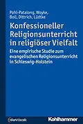 E-Book (pdf) Konfessioneller Religionsunterricht in religiöser Vielfalt von Johannes Woyke, Uta Pohl-Patalong, Antonia Elisa Lüdtke