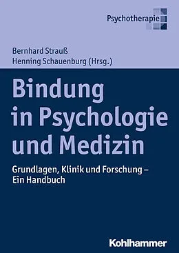 E-Book (epub) Bindung in Psychologie und Medizin von Bernhard Strauß, Henning Schauenburg, Johanna Behringer
