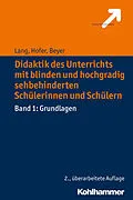 E-Book (pdf) Didaktik des Unterrichts mit blinden und hochgradig sehbehinderten Schülerinnen und Schülern von Markus Lang, Ursula Hofer, Friederike Beyer