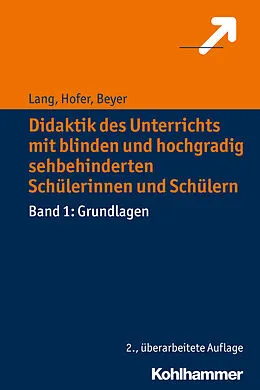 E-Book (pdf) Didaktik des Unterrichts mit blinden und hochgradig sehbehinderten Schülerinnen und Schülern von Markus Lang, Ursula Hofer, Friederike Beyer