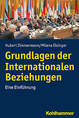 Kartonierter Einband Grundlagen der Internationalen Beziehungen von Hubert Zimmermann, Milena Elsinger