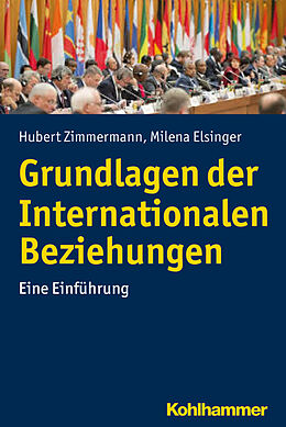 E-Book (epub) Grundlagen der Internationalen Beziehungen von Hubert Zimmermann, Milena Elsinger