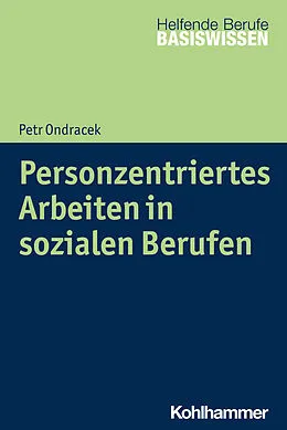 E-Book (epub) Personzentriertes Arbeiten in sozialen Berufen von Petr Ondracek