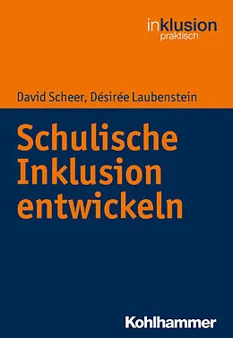 E-Book (epub) Schulische Inklusion entwickeln von David Scheer, Désirée Laubenstein