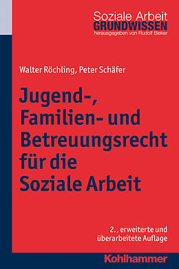 Kartonierter Einband Jugend-, Familien- und Betreuungsrecht für die Soziale Arbeit von Walter Röchling, Peter Schäfer