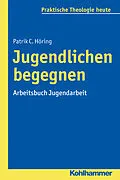 E-Book (pdf) Jugendlichen begegnen von Patrik C. Höring