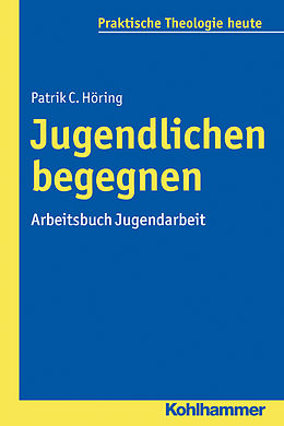 E-Book (pdf) Jugendlichen begegnen von Patrik C. Höring