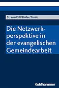E-Book (pdf) Die Netzwerkperspektive in der evangelischen Gemeindearbeit von Florian Straus, Helga Dill, Renate Höfer