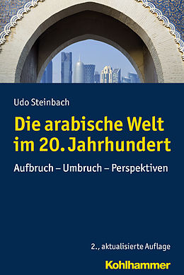 E-Book (epub) Die arabische Welt im 20. Jahrhundert von Udo Steinbach