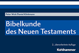 Kartonierter Einband Bibelkunde des Neuen Testaments von Peter Wick, Daniel Klinkmann