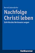 E-Book (pdf) Nachfolge Christi leben von Bernd Liebendörfer
