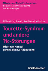 E-Book (pdf) Tourette-Syndrom und andere Tic-Störungen von Kirsten Müller-Vahl, Valerie Brandt, Ewgeni Jakubovski