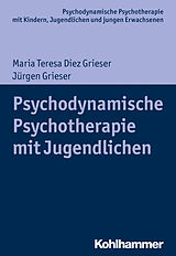 E-Book (epub) Psychodynamische Psychotherapie mit Jugendlichen von Maria Teresa Diez Grieser, Jürgen Grieser
