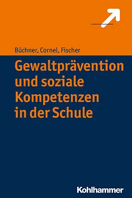 E-Book (pdf) Gewaltprävention und soziale Kompetenzen in der Schule von Heinz Cornel, Roland Büchner, Stefan Fischer