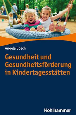 E-Book (pdf) Gesundheit und Gesundheitsförderung in Kindertagesstätten von Angela Gosch