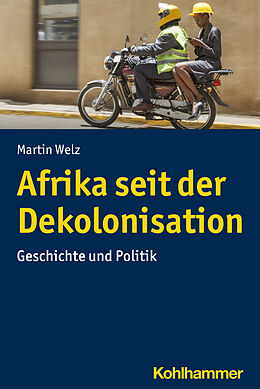Kartonierter Einband Afrika seit der Dekolonisation von Martin Welz