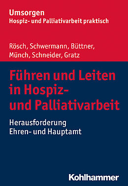 Kartonierter Einband Führen und Leiten in Hospiz- und Palliativarbeit von Erich Rösch, Meike Schwermann, Edgar Büttner