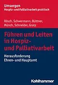 E-Book (pdf) Führen und Leiten in Hospiz- und Palliativarbeit von Erich Rösch, Meike Schwermann, Edgar Büttner