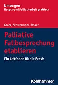 E-Book (pdf) Palliative Fallbesprechung etablieren von Traugott Roser, Meike Schwermann, Margit Gratz