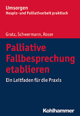 E-Book (pdf) Palliative Fallbesprechung etablieren von Margit Gratz, Meike Schwermann, Traugott Roser