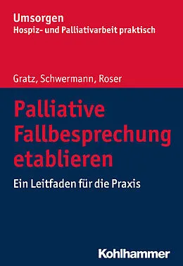 E-Book (pdf) Palliative Fallbesprechung etablieren von Margit Gratz, Meike Schwermann, Traugott Roser