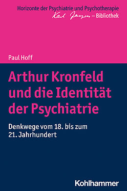 Kartonierter Einband Arthur Kronfeld und die Identität der Psychiatrie von Paul Hoff