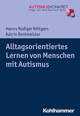 E-Book (epub) Alltagsorientiertes Lernen von Menschen mit Autismus von Hanns Rüdiger Röttgers, Katrin Rentmeister