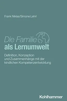 E-Book (epub) Die Familie als Lernumwelt von Frank Niklas, Simone Lehrl