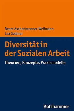 E-Book (epub) Diversität in der Sozialen Arbeit von Beate Aschenbrenner-Wellmann, Lea Geldner