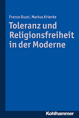 Kartonierter Einband Toleranz und Religionsfreiheit in der Moderne von Franco Buzzi, Markus Krienke