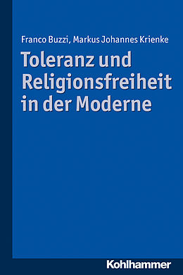 E-Book (pdf) Toleranz und Religionsfreiheit in der Moderne von Franco Buzzi, Markus Krienke