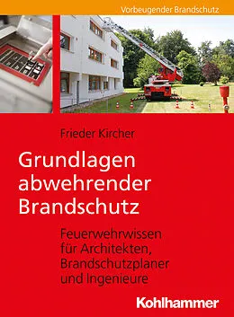E-Book (epub) Grundlagen abwehrender Brandschutz von Frieder Kircher