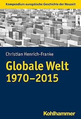 E-Book (epub) Globale Welt (1970-2015) von Christian Henrich-Franke