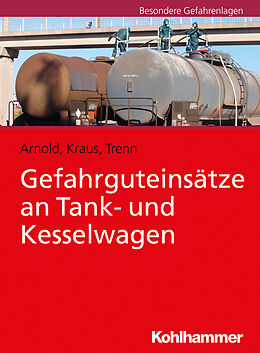 Kartonierter Einband Gefahrguteinsätze an Tank- und Kesselwagen von Ramón Arnold, René Kraus, Alexander Trenn