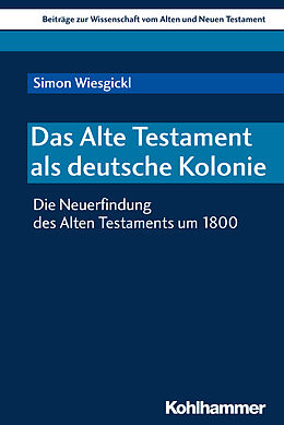 Kartonierter Einband Das Alte Testament als deutsche Kolonie von Simon Wiesgickl