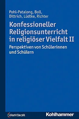 E-Book (pdf) Konfessioneller Religionsunterricht in religiöser Vielfalt II von Uta Pohl-Patalong, Antonia Elisa Lüdtke, Claudia Richter