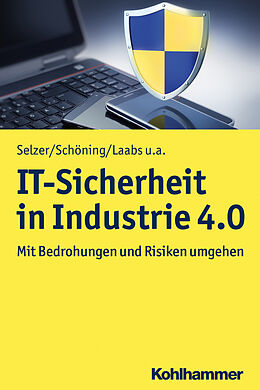 Couverture cartonnée IT-Sicherheit in Industrie 4.0 de Annika Selzer, Harald Schöning, Martin Laabs