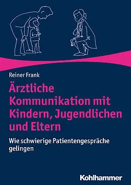 E-Book (pdf) Ärztliche Kommunikation mit Kindern, Jugendlichen und Eltern von Reiner Frank