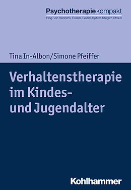 Kartonierter Einband Verhaltenstherapie im Kindes- und Jugendalter von Tina In-Albon, Simone Pfeiffer