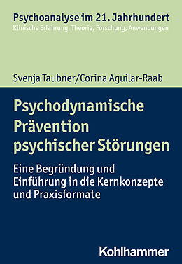 Kartonierter Einband Psychodynamische Prävention psychischer Störungen von Svenja Taubner, Corina Aguilar-Raab