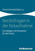E-Book (pdf) Rechtsfragen in der Notaufnahme von Stephan Porten, Katharina Schmid, Rolf Dubb