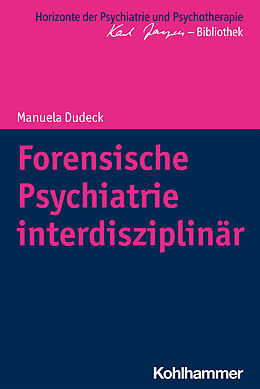 Kartonierter Einband Forensische Psychiatrie interdisziplinär von Manuela Dudeck