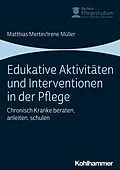 E-Book (pdf) Edukative Aktivitäten und Interventionen in der Pflege von Irene Müller, Matthias Mertin